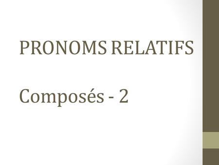 PRONOMS RELATIFS Composés - 2