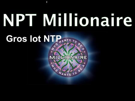 Gros lot NTP. 15 14 13 12 11 10 9 8 7 6 5 4 3 2 1 $1 Million $500,000 $100,000 $50,000 $25,000 $10,000 $5,000 $1,000.