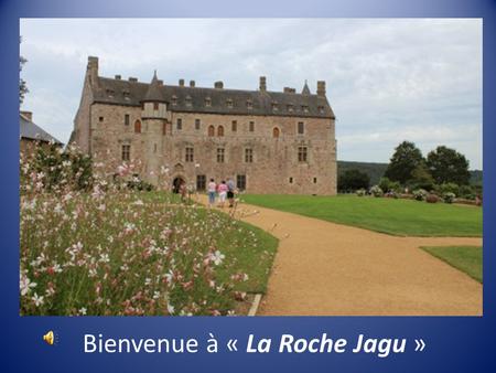 Bbb Bienvenue à « La Roche Jagu » Le château de la Roche-Jagu est une forteresse qui fut construite au XVe siècle et restaurée en 1968. Il est situé.
