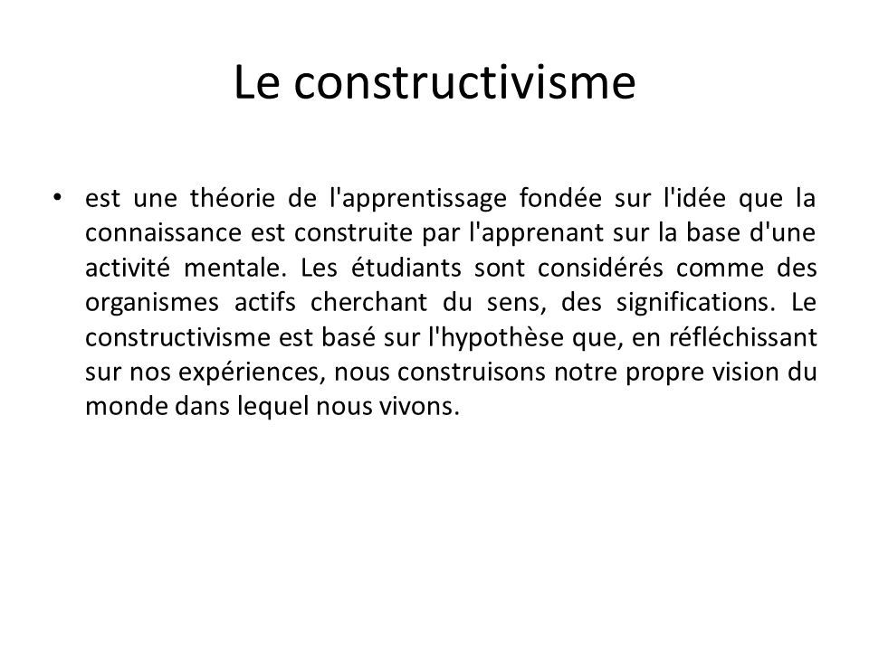 Le constructivisme est une th orie de l apprentissage fond e sur l