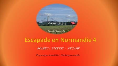 Escapade en Normandie 4 BOLBEC - ETRETAT - FECAMP