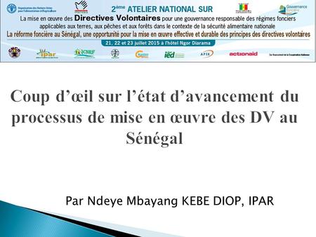 Par Ndeye Mbayang KEBE DIOP, IPAR. Depuis 2013 IPAR, en partenariat avec le CNCR, les appuis financier du FIDA et technique de la FAO, met en œuvre un.