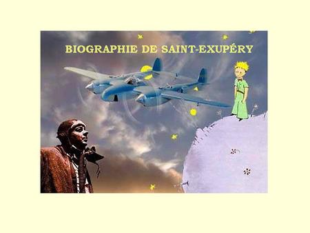 Complétez la biographie de Saint-Exupéry au passé composé