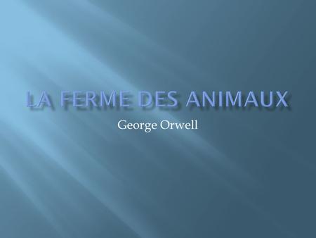 La ferme des animaux George Orwell.