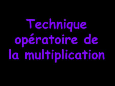 Technique opératoire de la multiplication