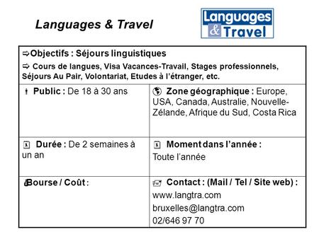  Objectifs : Séjours linguistiques  Cours de langues, Visa Vacances-Travail, Stages professionnels, Séjours Au Pair, Volontariat, Etudes à l’étranger,