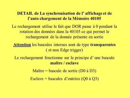 DETAIL de La synchronisation de l’ affichage et de l’auto chargement de la Mémoire 40105 Le rechargement utilise le fait que DOR passe à 0 pendant la rotation.