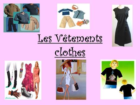 Les Vêtements clothes. Apprenons les vêtements! Today we are going to learn the different vocabulary words for clothes.