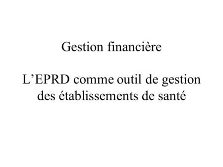 Introduction EPRD défini par le décret 29/12/1962 :