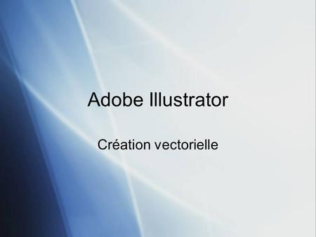 Adobe Illustrator Création vectorielle.