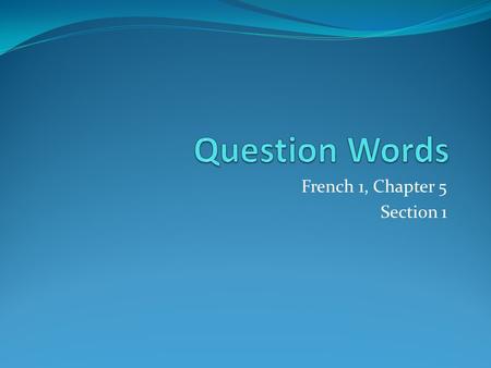 French 1, Chapter 5 Section 1