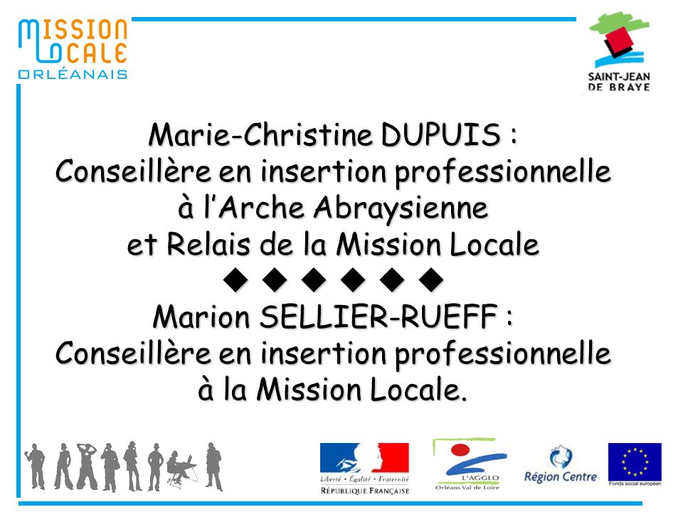 Marie Christine DUPUIS Conseill re en insertion professionnelle l Arche Abraysienne et Relais de la Mission Locale Marion SELLIER RUEFF