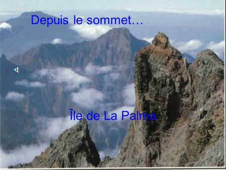 Île de La Palma Depuis le sommet…. Jusqu’au ciel…