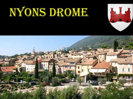 Nyons drome Nyons est la capitale du Nyonsais-Baronnies. Ville médiévale au pied d'un piton rocheux, tout près du Mont Ventoux. Environnée de moyennes.