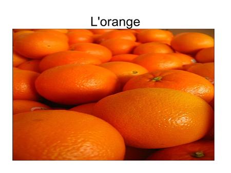 L'orange.