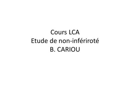 Cours LCA Etude de non-infériroté B. CARIOU