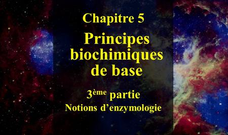 Principes biochimiques de base Notions d’enzymologie