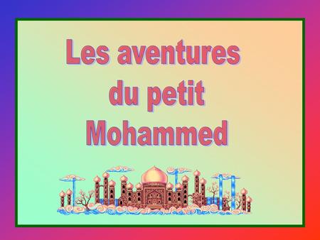 Les aventures du petit Mohammed.