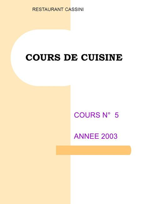 COURS DE CUISINE COURS N° 5 ANNEE 2003 RESTAURANT CASSINI.
