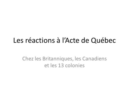Les réactions à l’Acte de Québec