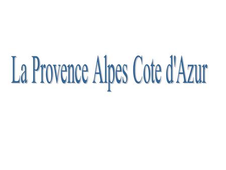 La Provence Alpes Cote d'Azur