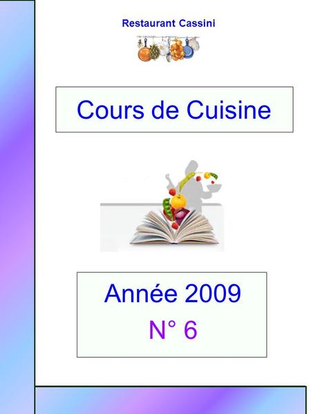 Restaurant Cassini Année 2009 N° 6 Cours de Cuisine.