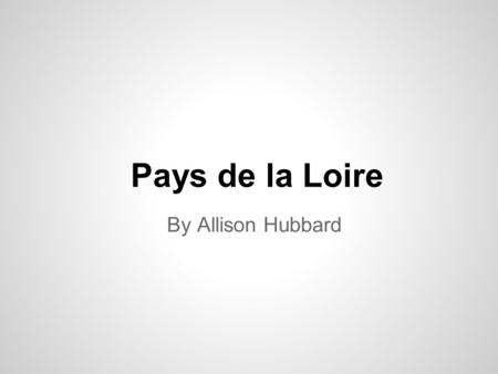 Pays de la Loire By Allison Hubbard.