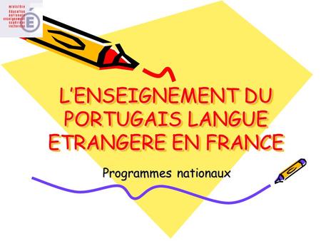 L’ENSEIGNEMENT DU PORTUGAIS LANGUE ETRANGERE EN FRANCE