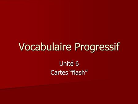 Vocabulaire Progressif Unité 6 Cartes “flash”. les points cardinaux cardinal points.