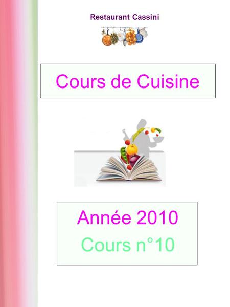 Restaurant Cassini Année 2010 Cours n°10 Cours de Cuisine.