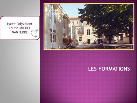 LES FORMATIONS Lycée Polyvalent Louise MICHEL NANTERRE.