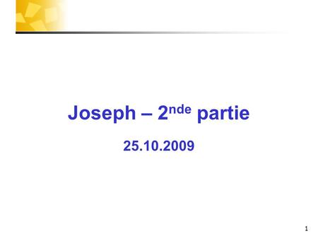 Joseph – 2 nde partie 25.10.2009 1. 2 Ayant entendu sa femme, Potiphar se met dans une grande colère. Joseph est jeté en prison. Il a environ 30 ans.