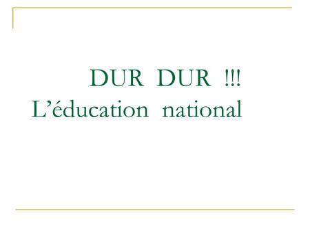 DUR DUR !!! L’éducation national
