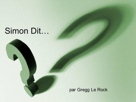 Simon Dit… par Gregg Le Rock.