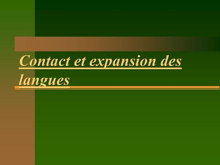 Contact et expansion des langues. La longévité d'une langue dépend de sa vitalité, c'est-à-dire de la distribution de la langue dans l'espace, mais aussi.