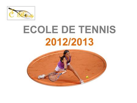 ECOLE DE TENNIS 2012/2013.