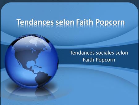 Tendances selon Faith Popcorn
