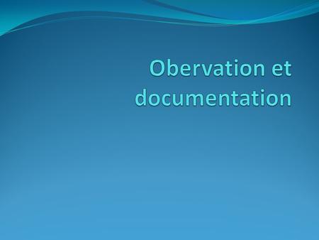 Obervation et documentation