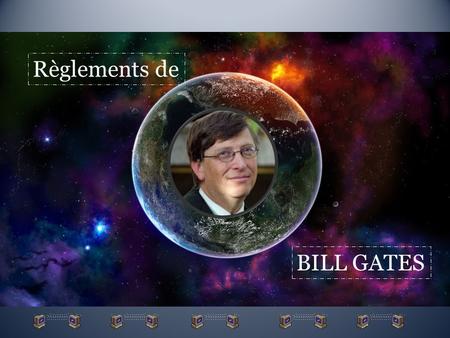 Règlements de BILL GATES Aimez-le ou pas, il a sûrement frappé sur le bon clou avec ceci ! Bill Gates a récemment donné un discours dans une école secondaire.