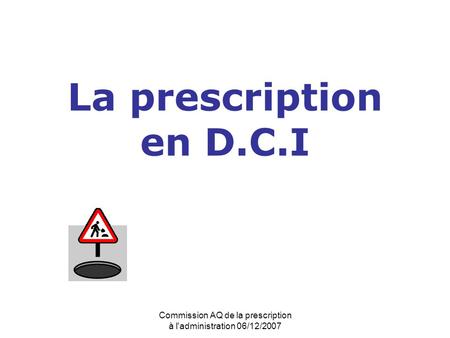 Commission AQ de la prescription à l'administration 06/12/2007