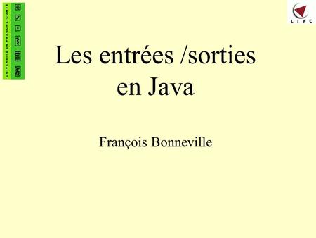 Les entrées /sorties en Java François Bonneville