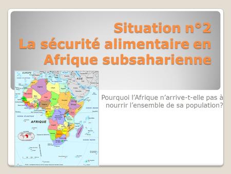 Situation n°2 La sécurité alimentaire en Afrique subsaharienne