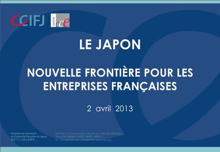 LE JAPON NOUVELLE FRONTIÈRE POUR LES ENTREPRISES FRANÇAISES 2 avril 2013.