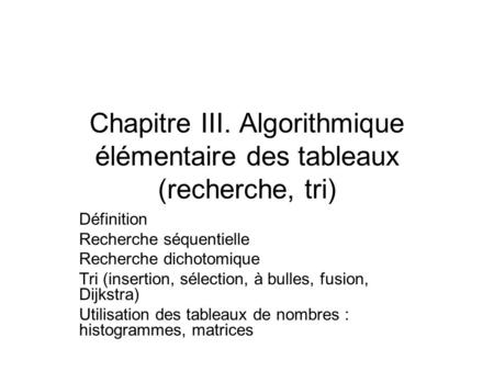 Chapitre III. Algorithmique élémentaire des tableaux (recherche, tri)