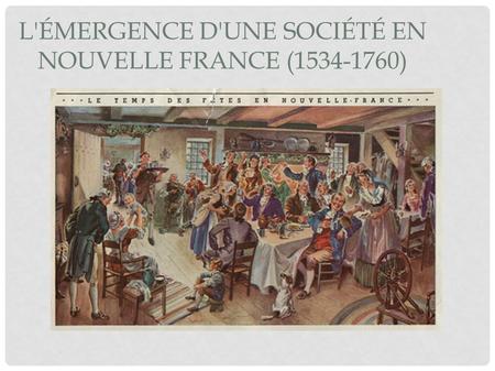 L'émergence d'une société en Nouvelle France ( )