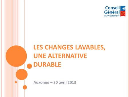 LES CHANGES LAVABLES, UNE ALTERNATIVE DURABLE Auxonne – 30 avril 2013.