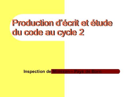 Production d’écrit et étude du code au cycle 2
