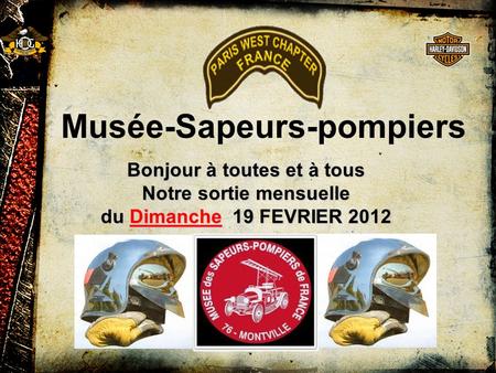 Musée-Sapeurs-pompiers Bonjour à toutes et à tous Notre sortie mensuelle du Dimanche 19 FEVRIER 2012.