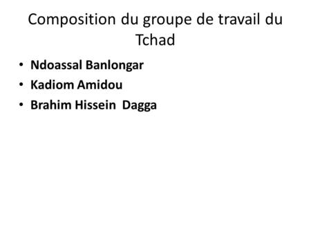 Composition du groupe de travail du Tchad