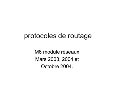 M6 module réseaux Mars 2003, 2004 et Octobre 2004.
